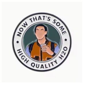 3/$25 “Now That’s Some High Quality H2O” Funny Enamel Pin Water Boy Adam Sandler